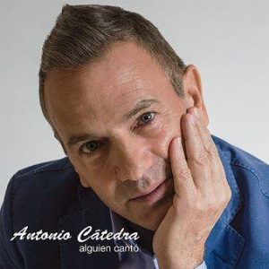 Antonio Cátedra - Alguien Cantó