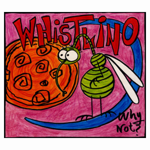 Whistlino - Why not?